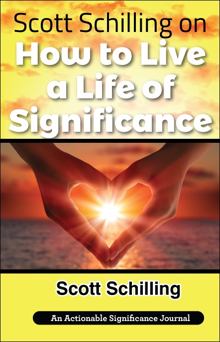 Scott Schilling on How to Live a Life of Significance