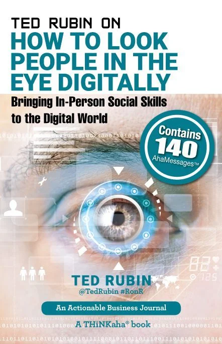 Ted Rubin on How to Look People in the Eye Digitally